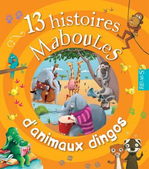 Cover of the book 13 histoires maboules d'animaux dingos by Scrimger Richard