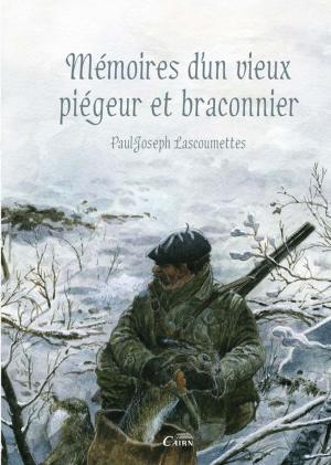 Cover of the book Mémoires d'un vieux piégeur et braconnier by Hubert Delpont, Jean-Jacques Taillentou