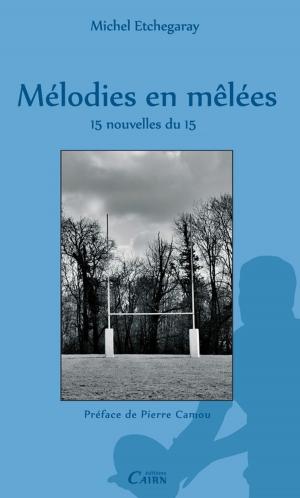 Cover of the book Mélodies en mêlées by Patrick Caujolle