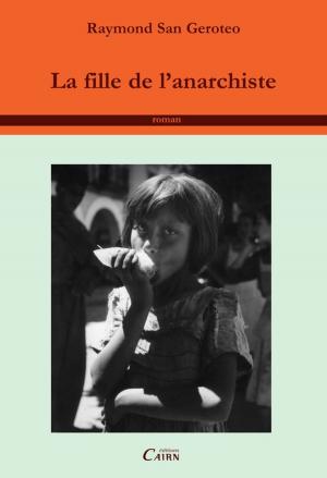 Cover of the book La Fille de l'Anarchiste by Gilles Vincent