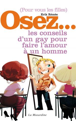 Cover of the book Osez les conseils d'un gay pour faire l'amour à un homme by Andre Axel