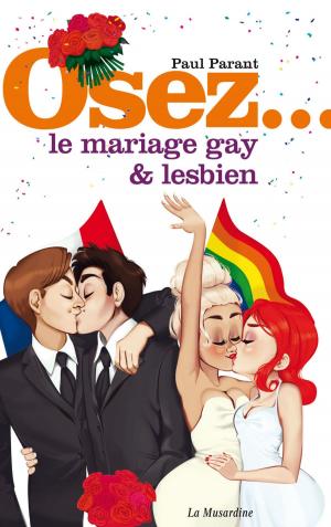 Cover of the book Osez le mariage gay et lesbien by Esparbec