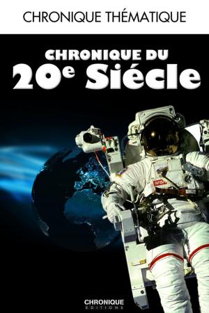 Cover of the book Chronique du XXème siècle by Éditions Chronique