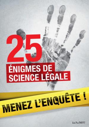 Cover of the book 25 enquêtes de médecine légale à résoudre : énigmes et faits divers by Sandra Mahut