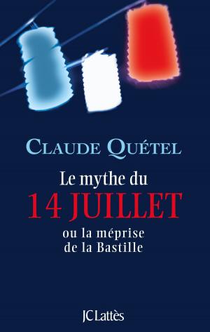 Cover of the book Le mythe du 14 juillet by Eric Roussel