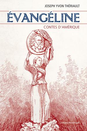Cover of the book Évangéline : Contes d'Amérique by Jean-François Lisée