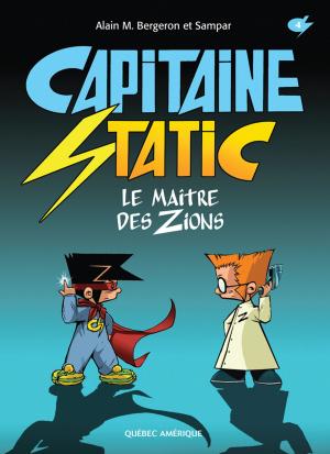 Cover of the book Capitaine Static 4 - Le Maître des Zions by Sandra Dussault