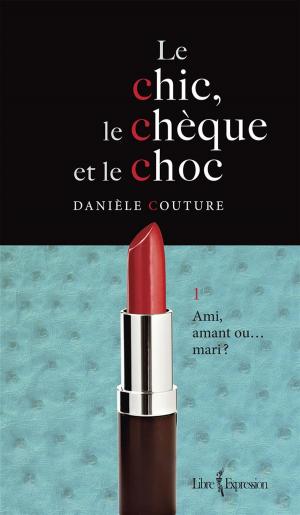 Cover of the book Le Chic, le Chèque et le Choc, tome 1 by Louise Simard