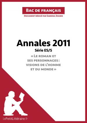 Cover of the book Annales 2011 Série ES/S "Le roman et ses personnages : visions de l'homme et du monde" (Bac de français) by Sybille Mogenet