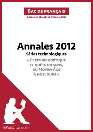 Book cover of Annales 2012 Séries technologiques "Écriture poétique et quête du sens, du Moyen Âge à nos jours" (Bac de français)