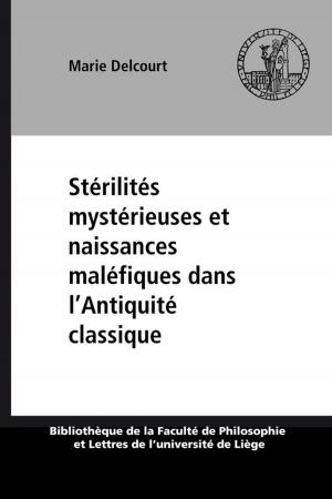 Cover of the book Stérilités mystérieuses et naissances maléfiques dans l'Antiquité classique by Sharon Desruisseaux