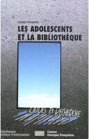 Cover of the book Les adolescents et la bibliothèque by Claude Poissenot, Martine Burgos, Jean-Marie Privat, Anne-Marie Bertrand
