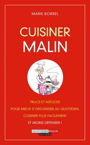 Cover of the book Cuisiner, c'est malin by Marie Borrel