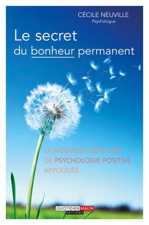 Cover of the book Le secret du bonheur permanent by Dr. Gérard Leleu