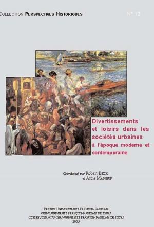 bigCover of the book Divertissements et loisirs dans les sociétés urbaines à l'époque moderne et contemporaine by 