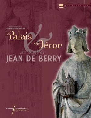 Cover of the book Le palais et son décor au temps de Jean de Berry by Collectif