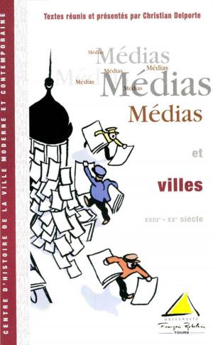 Cover of the book Médias et villes (XVIIIe-XXe siècle) by Collectif