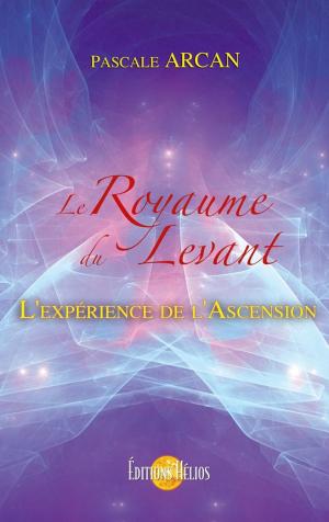 Cover of the book Le Royaume du Levant by Pascale Arcan