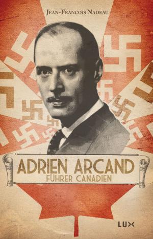 Cover of the book Adrien Arcand, fürher canadien by Franco Berardi, Yves Citton
