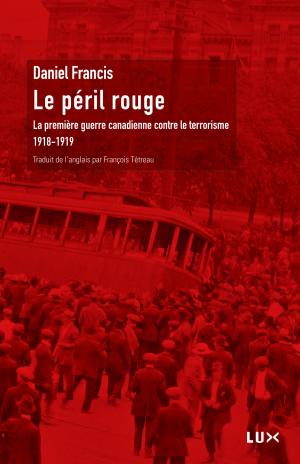 Cover of the book Le péril rouge by Jean-Marc Piotte, Pierre Vadeboncoeur