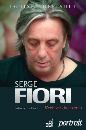 Cover of the book Serge Fiori : S'enlever du chemin by A-G. Aknin