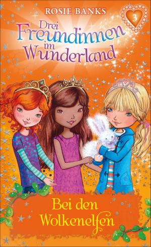 Cover of the book Drei Freundinnen im Wunderland: Bei den Wolkenelfen by Lauren Child