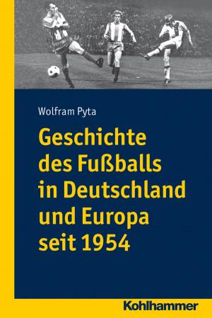 Cover of the book Geschichte des Fußballs in Deutschland und Europa seit 1954 by Julie Klinkhammer, Maria von Salisch