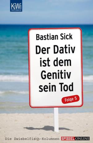 Cover of the book Der Dativ ist dem Genitiv sein Tod - Folge 5 by Benjamin v. Stuckrad-Barre