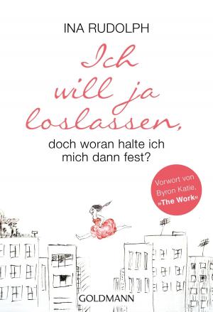 Cover of the book Ich will ja loslassen, doch woran halte ich mich dann fest? by Eckhart Tolle