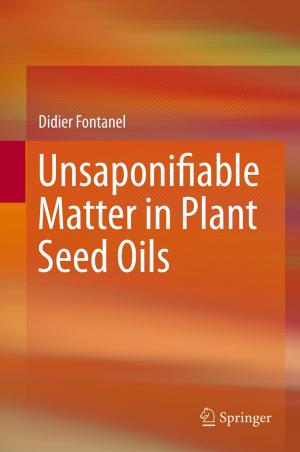 Cover of the book Unsaponifiable Matter in Plant Seed Oils by Philip Borg, Abdul Rahman J. Alvi, Nicholas T. Skipper, Christopher S. Johns