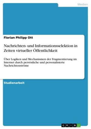 Cover of the book Nachrichten- und Informationsselektion in Zeiten virtueller Öffentlichkeit by Sarah Weihrauch