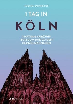 Cover of the book 1 Tag in Köln by Axel Viertlböck, Susanne Schneider