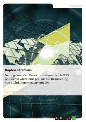 Cover of the book Neuregelung der Umsatzrealisierung nach IFRS und deren Auswirkungen auf die Bilanzierung von Mehrkomponentenverträgen by Katharina Friesen