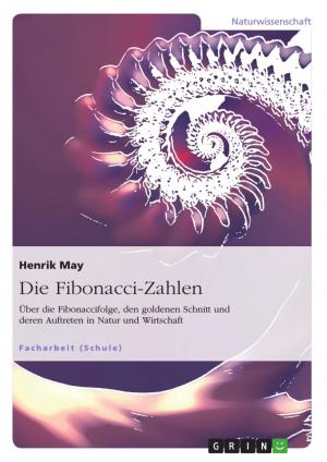 Cover of Die Fibonacci-Zahlen. Über die Fibonaccifolge, den goldenen Schnitt und deren Auftreten in Natur und Wirtschaft