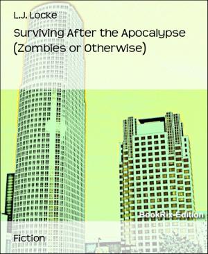 Cover of the book Surviving After the Apocalypse (Zombies or Otherwise) by Cedric Balmore