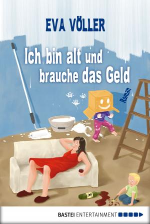Cover of the book Ich bin alt und brauche das Geld by Katrin Kastell
