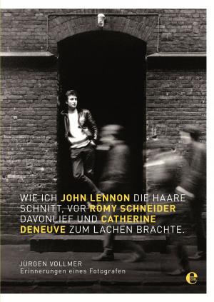 Cover of the book Wie ich John Lennon die Haare schnitt, vor Romy Schneider davonlief und Catherine Deneuve zum Lachen brachte by Don Keith