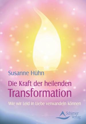 Cover of the book Die Kraft der heilenden Transformation by Susanne Hühn
