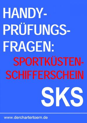 Cover of the book Handy Prüfungsfragen Sportküstenschifferschein SKS. Zum Üben per Smartphone & Tablet. 2013 by Lucio Anneo Séneca