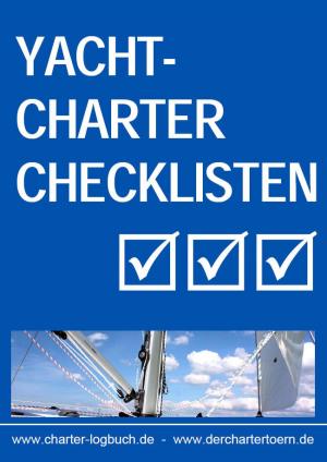Cover of the book Yachtcharter Checklisten. Für den gelungenen Segeltörn. Und zum Skippertraining nach der SKS-Prüfung. by Judith Cramer