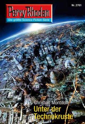 Cover of the book Perry Rhodan 2701: Unter der Technokruste by Arndt Ellmer