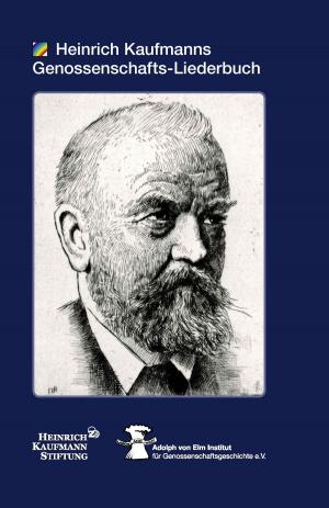 Cover of the book Heinrich Kaufmanns Genossenschafts-Liederbuch by Heinrich Heine