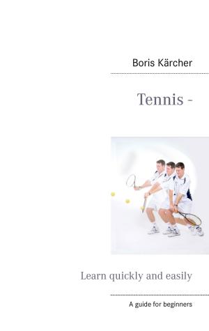Cover of the book Tennis - Learn quickly and easily by Anna Vonnemann, Saskia Holodynski