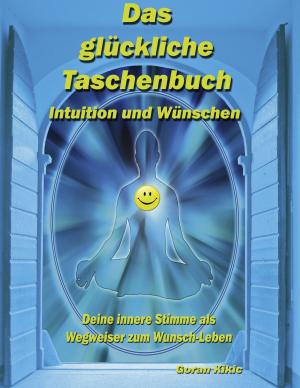 Book cover of Das glückliche Taschenbuch - Intuition und Wünschen