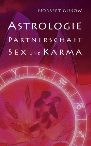 Cover of the book Astrologie, Partnerschaft, Sex und Karma by Eleonore Engel