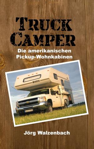 Cover of the book Truck Camper by Bernd Sternal, Lisa Berg