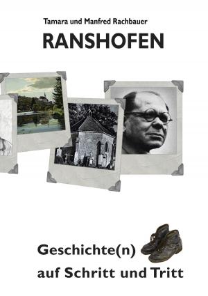 Cover of the book Ranshofen Geschichte(n) auf Schritt und Tritt by Werner Kaiser