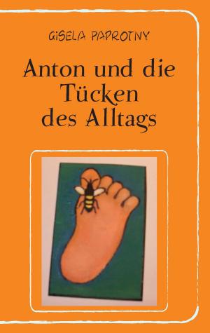 Cover of the book Anton und die Tücken des Alltags by Elke Selke