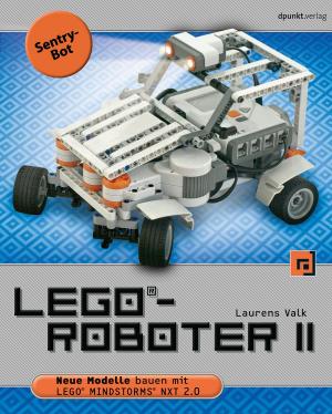 Cover of the book LEGO®-Roboter II - Sentry-Bot by Mario Winter, Thomas Roßner, Christian Brandes, Helmut Götz