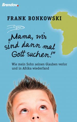 Cover of the book Mama, wir sind dann mal Gott suchen! by Jeff Lucas, Adrian Plass